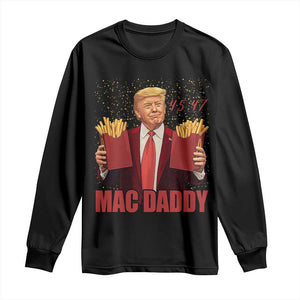 Funny Trump French Fries 2024 Long Sleeve Shirt Mac Daddy 47th President McDon Fast Food TS02 Black Print Your Wear