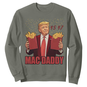 Funny Trump French Fries 2024 Sweatshirt Mac Daddy 47th President McDon Fast Food TS02 Military Green Print Your Wear