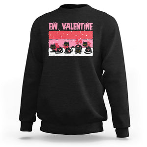 Funny Black Cat Sweatshirt Ew Valentine Anti Valentines Day TS02 Black Printyourwear