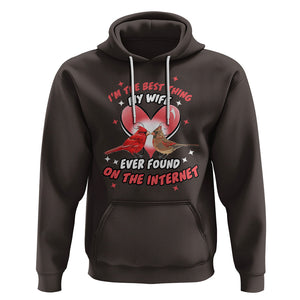 Valentine Couple Hoodie I'm The Best Thing My Wife Ever Found On The Internet Cardinal Birds Spouses TS02 Dark Chocolate Printyourwear