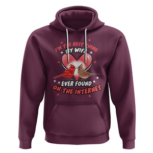 Valentine Couple Hoodie I'm The Best Thing My Wife Ever Found On The Internet Cardinal Birds Spouses TS02 Maroon Printyourwear