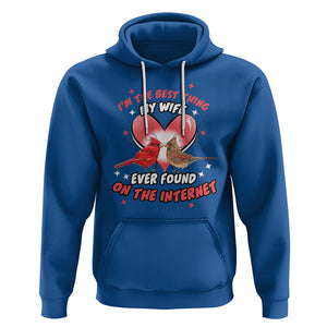 Valentine Couple Hoodie I'm The Best Thing My Wife Ever Found On The Internet Cardinal Birds Spouses TS02 Royal Blue Printyourwear