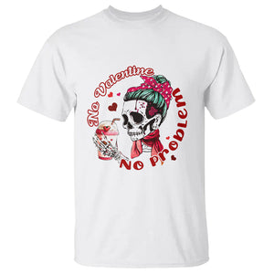 Skeleton Anti Valentine T Shirt No Valentine No Problem Messy Bun TS02 White Printyourwear