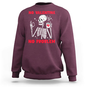 Funny Single Skeleton Sweatshirt No Valetine No Problem Anti Valentines Day TS02 Maroon Printyourwear