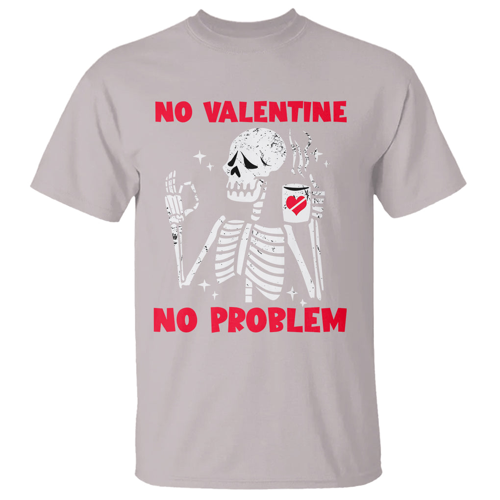 Funny Single Skeleton T Shirt No Valetine No Problem Anti Valentines Day TS02 Ice Gray Printyourwear
