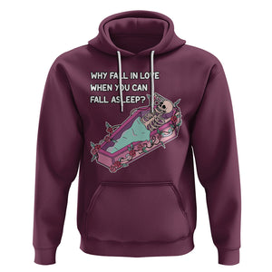 Funny Single Skeleton Hoodie Why Fall In Love When You Can Fall Asleep TS02 Maroon Printyourwear