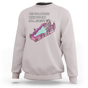 Funny Single Skeleton Sweatshirt Why Fall In Love When You Can Fall Asleep TS02 Ice Gray Printyourwear