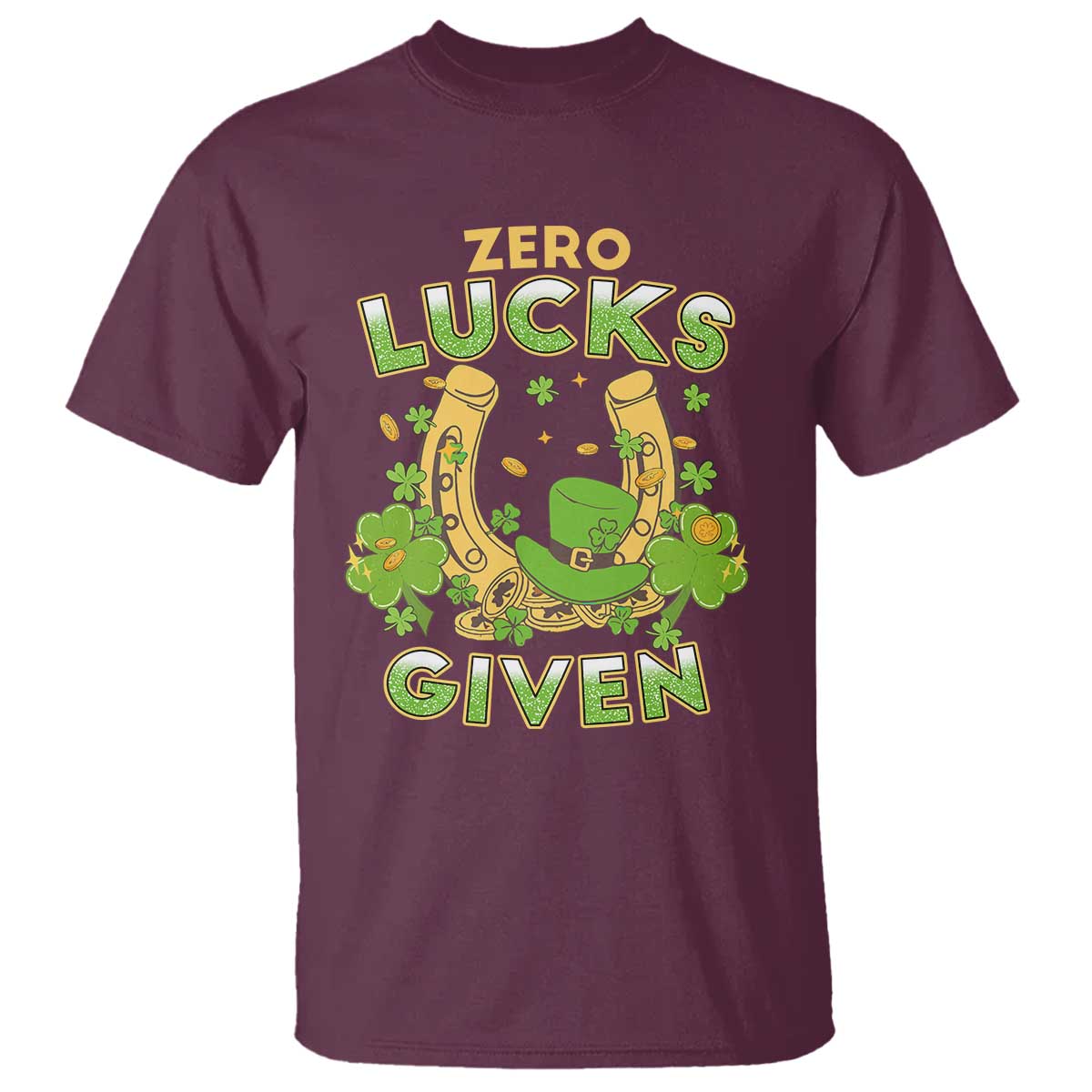 Funny St Patricks Day T Shirt Zero Lucks Given Irish Shamrock TS02 Maroon Print Your Wear