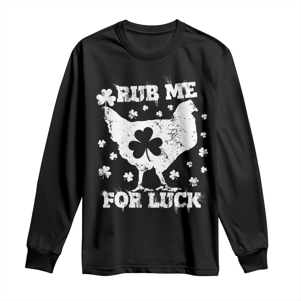 Funny St Patricks Day Long Sleeve Shirt Rub Me For Luck Shamrock Irish Cock Chicken TS02 Black Print Your Wear