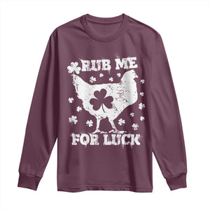 Funny St Patricks Day Long Sleeve Shirt Rub Me For Luck Shamrock Irish Cock Chicken TS02 Maroon Print Your Wear