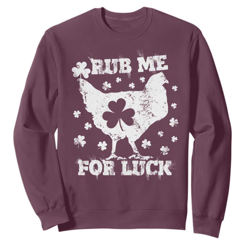 Funny St Patricks Day Sweatshirt Rub Me For Luck Shamrock Irish Cock Chicken TS02 Maroon Print Your Wear
