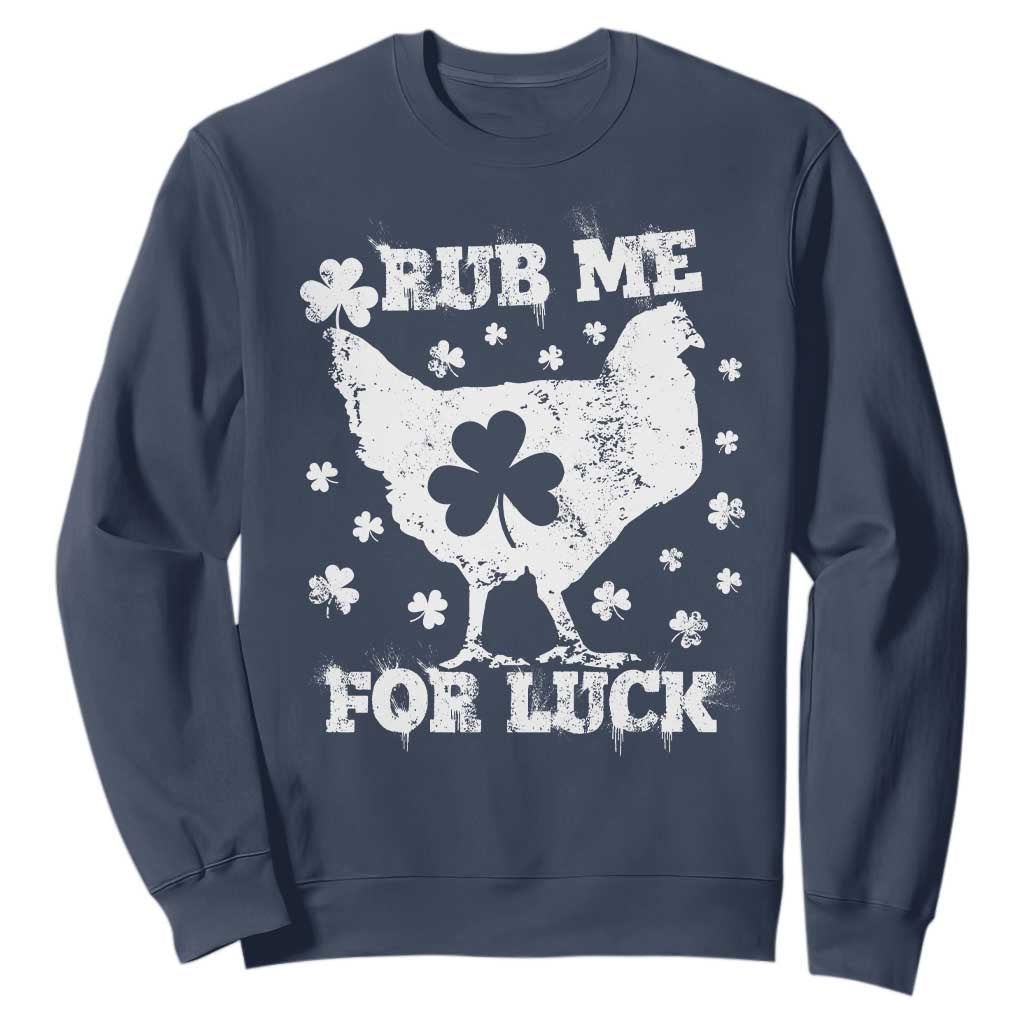 Funny St Patricks Day Sweatshirt Rub Me For Luck Shamrock Irish Cock Chicken TS02 Navy Print Your Wear