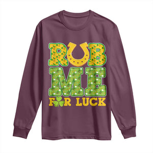 Funny St Patricks Day Long Sleeve Shirt Rub Me For Luck Shamrock Adult Humor TS02 Maroon Print Your Wear