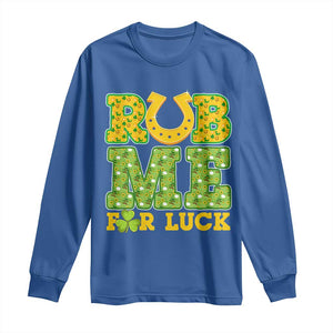 Funny St Patricks Day Long Sleeve Shirt Rub Me For Luck Shamrock Adult Humor TS02 Royal Blue Print Your Wear