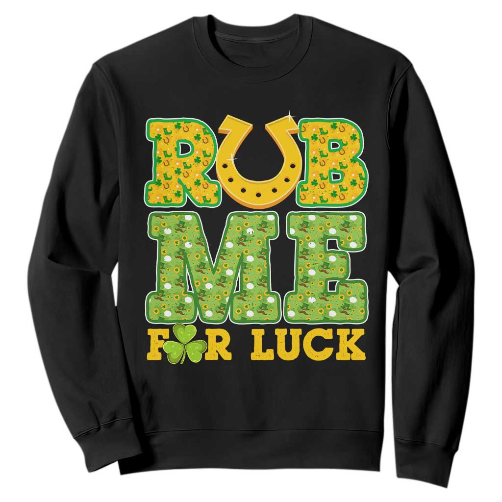 Funny St Patricks Day Sweatshirt Rub Me For Luck Shamrock Adult Humor TS02 Black Print Your Wear