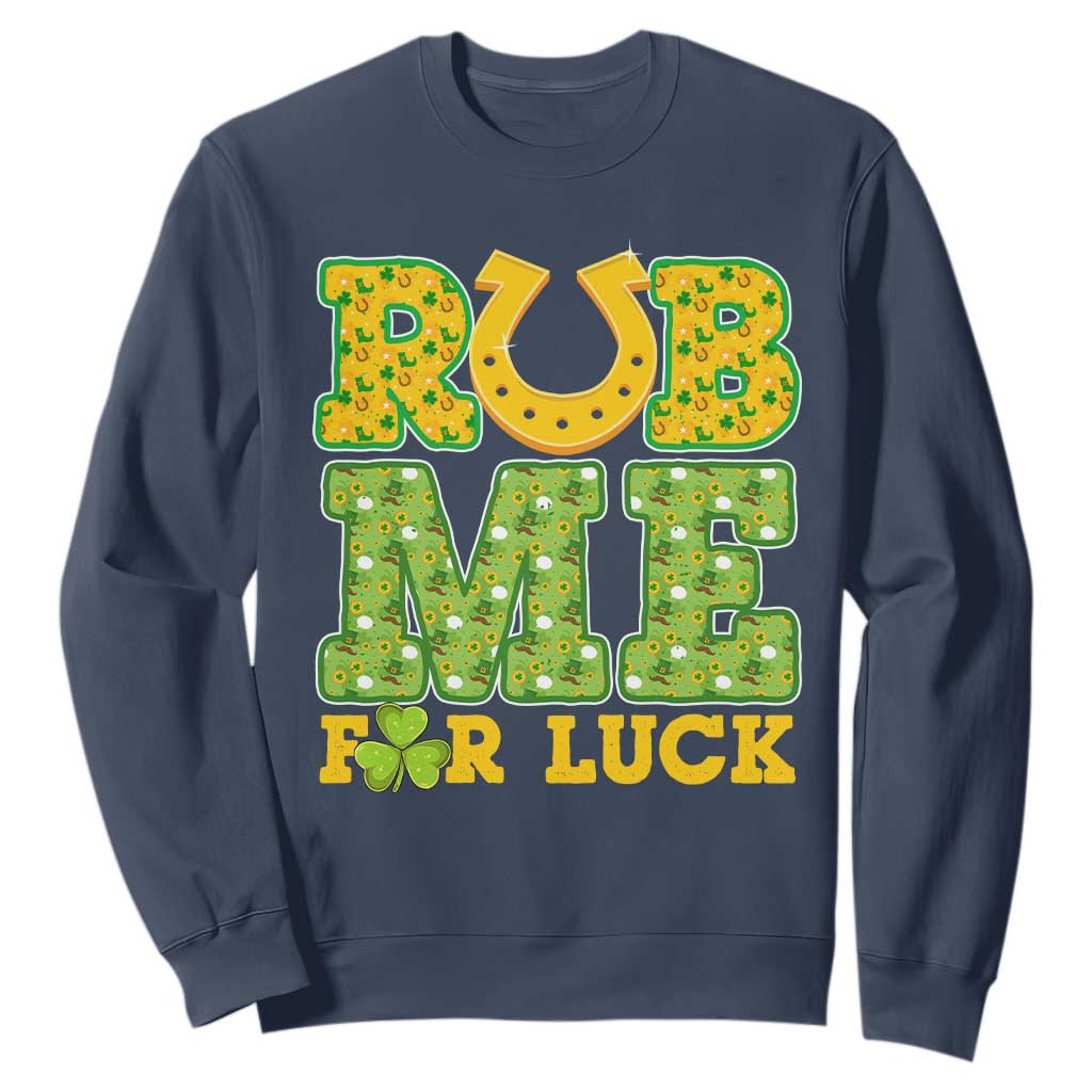 Funny St Patricks Day Sweatshirt Rub Me For Luck Shamrock Adult Humor TS02 Navy Print Your Wear