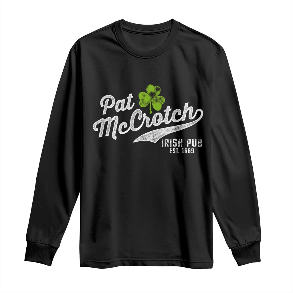 Funny St Patricks Day Long Sleeve Shirt Pat McCrotch Irish Adult Humor White TS02 Black Print Your Wear