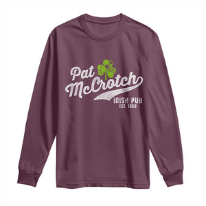 Funny St Patricks Day Long Sleeve Shirt Pat McCrotch Irish Adult Humor White TS02 Maroon Print Your Wear