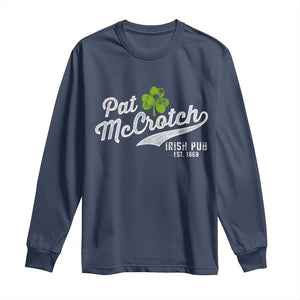 Funny St Patricks Day Long Sleeve Shirt Pat McCrotch Irish Adult Humor White TS02 Navy Print Your Wear