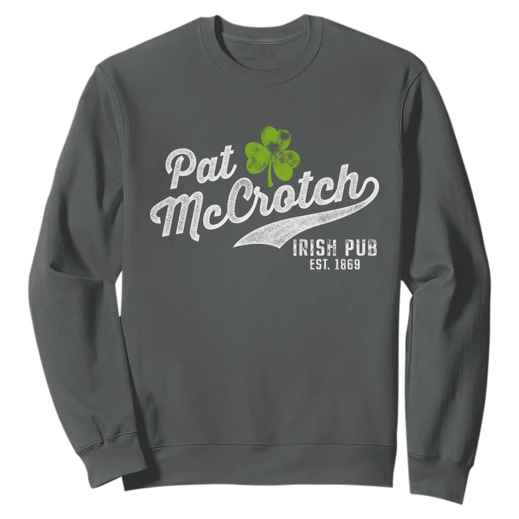 Funny St. Patricks Day Sweatshirt Pat McCrotch Irish Adult Humor White TS02 Dark Heather Printyourwear