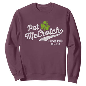 Funny St. Patricks Day Sweatshirt Pat McCrotch Irish Adult Humor White TS02 Maroon Printyourwear