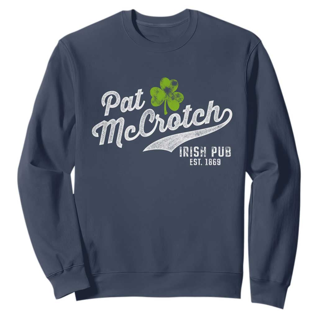 Funny St. Patricks Day Sweatshirt Pat McCrotch Irish Adult Humor White TS02 Navy Printyourwear