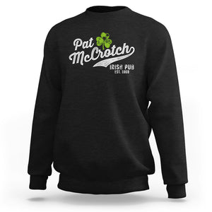 Funny St. Patricks Day Sweatshirt Pat McCrotch Irish Adult Humor White TS02 Black Printyourwear