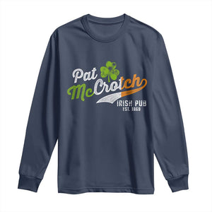 Funny St Patricks Day Long Sleeve Shirt Pat McCrotch Irish Adult Humor TS02 Navy Print Your Wear