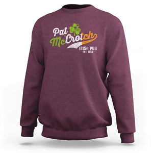 Funny St. Patricks Day Sweatshirt Pat McCrotch Irish Adult Humor TS02 Maroon Printyourwear