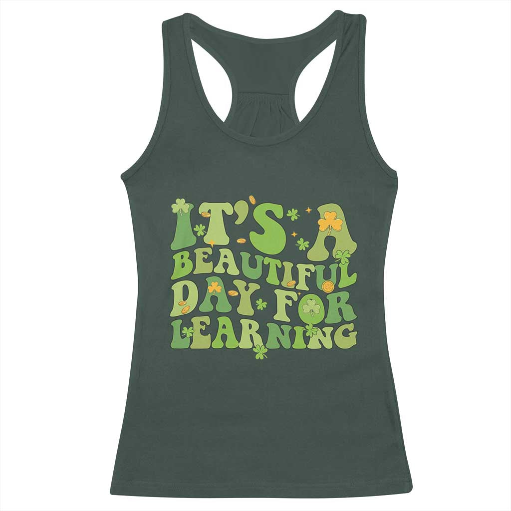 Funny St Patricks Day Racerback Tank Top It's Beautiful Day For Learning Students TS02 Dark Forest Green Print Your Wear