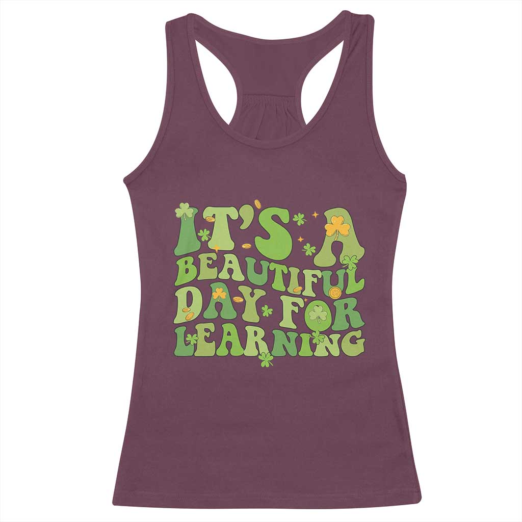 Funny St Patricks Day Racerback Tank Top It's Beautiful Day For Learning Students TS02 Maroon Print Your Wear
