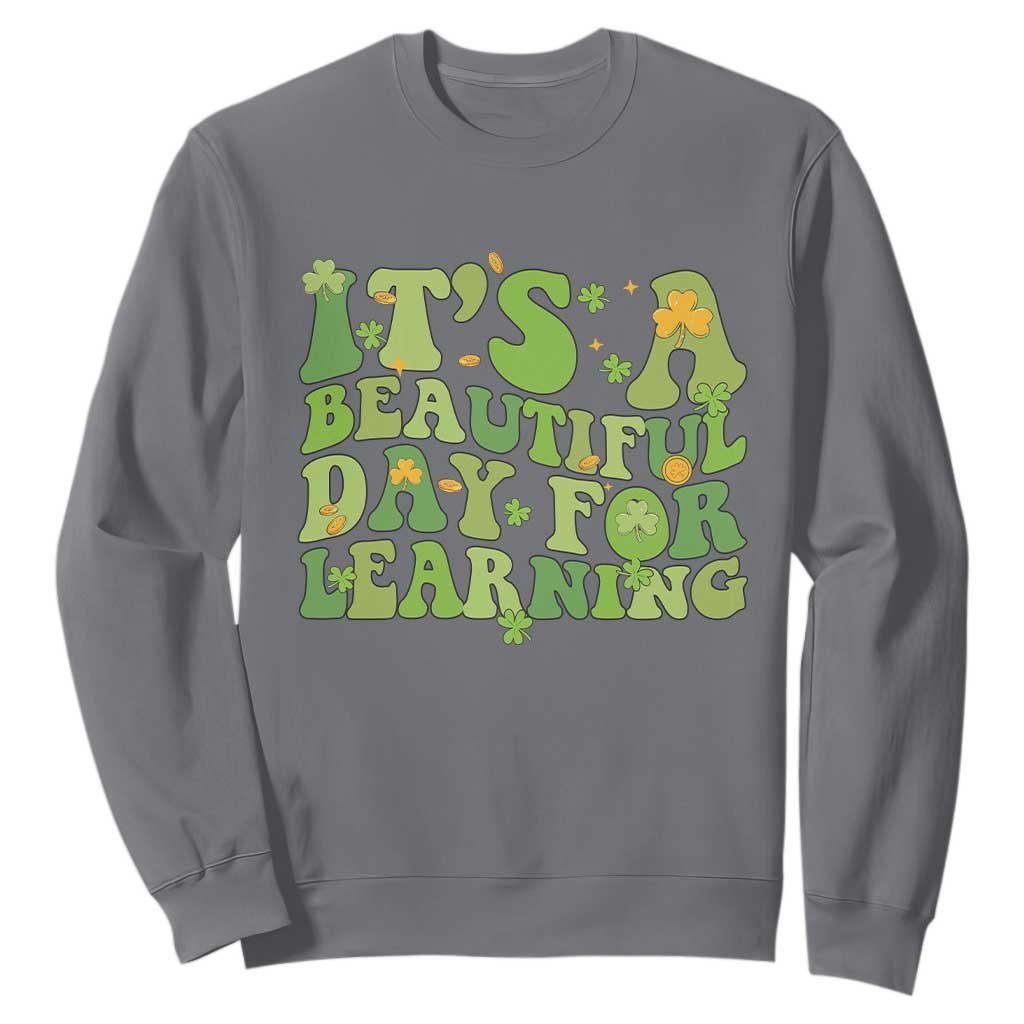 Funny St Patricks Day Sweatshirt It's Beautiful Day For Learning Students TS02 Charcoal Print Your Wear