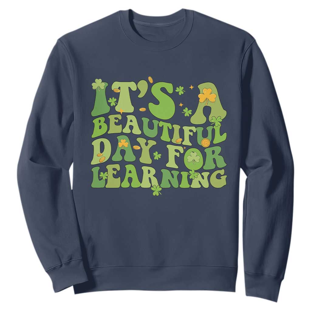 Funny St Patricks Day Sweatshirt It's Beautiful Day For Learning Students TS02 Navy Print Your Wear