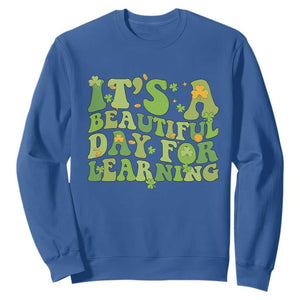 Funny St Patricks Day Sweatshirt It's Beautiful Day For Learning Students TS02 Royal Blue Print Your Wear