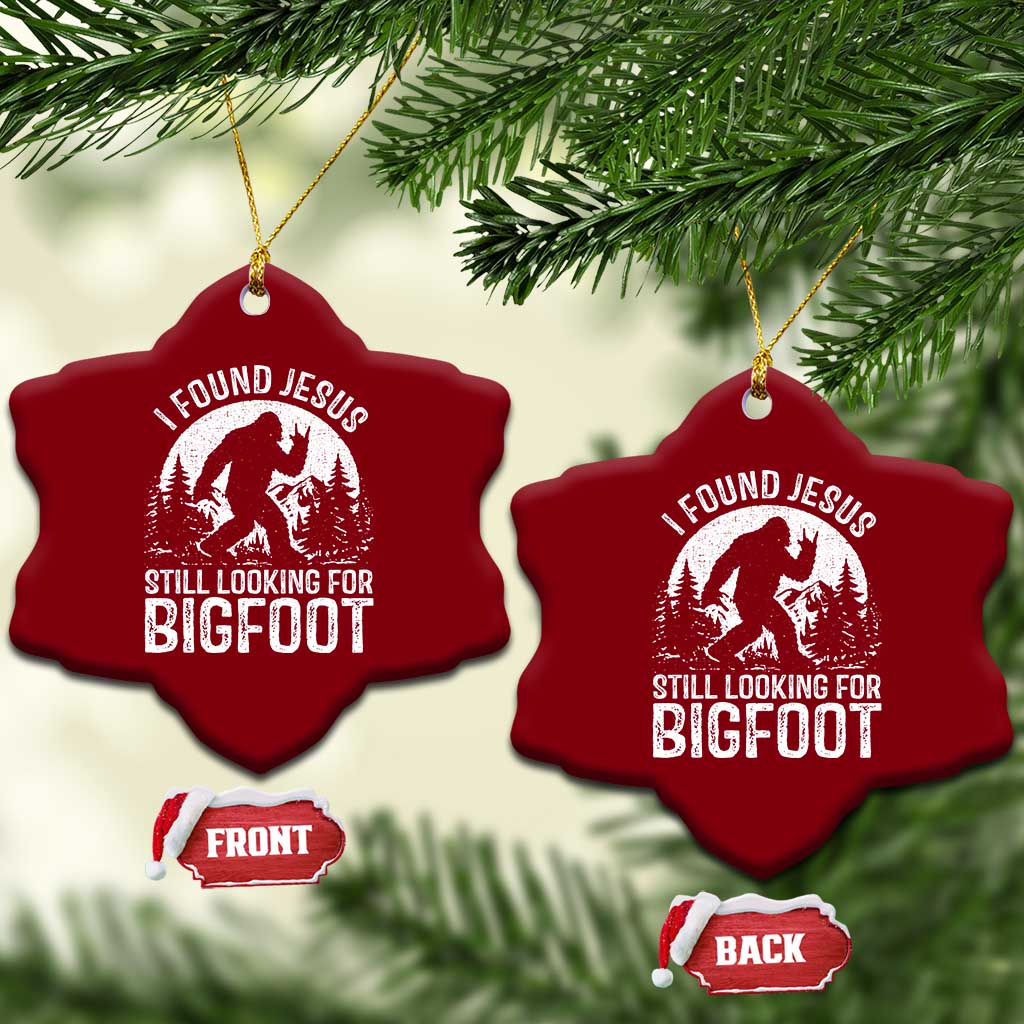 Funny Christian Sasquatch Ceramic Ornament I Found Jesus Still Looking for Bigfoot Vintage Distressed Graphic TS02 Print Your Wear