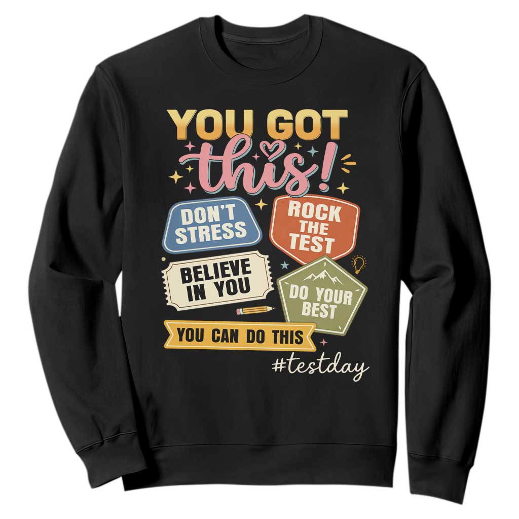 Retro Test Day Motivation You Got This Sweatshirt Rock The Test Believe In You Inspirational Teacher TS02 Black Print Your Wear