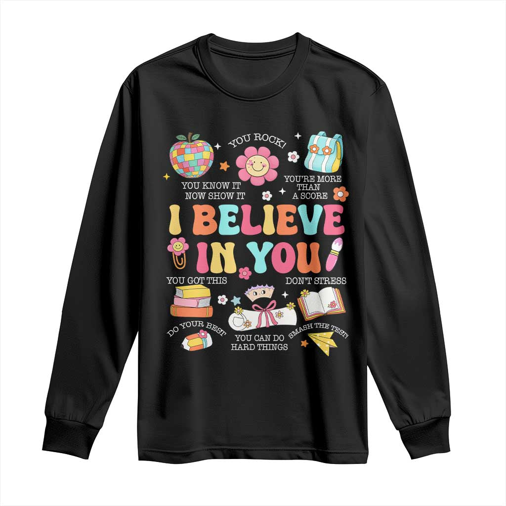 Groovy I Believe In You Testing Motivation Long Sleeve Shirt More Than A Score for Teacher Student TS02 Black Print Your Wear