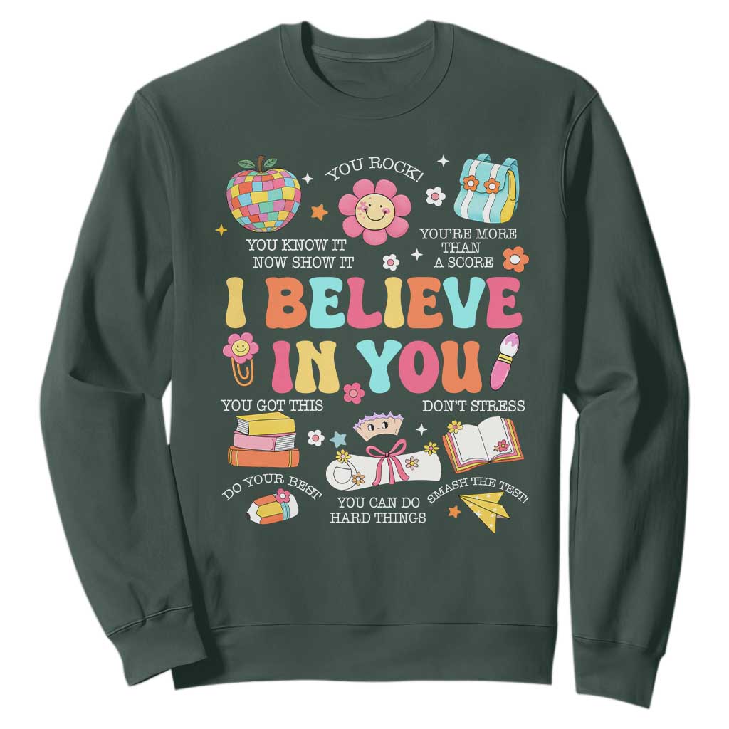 Groovy I Believe In You Testing Motivation Sweatshirt More Than A Score for Teacher Student TS02 Dark Forest Green Print Your Wear