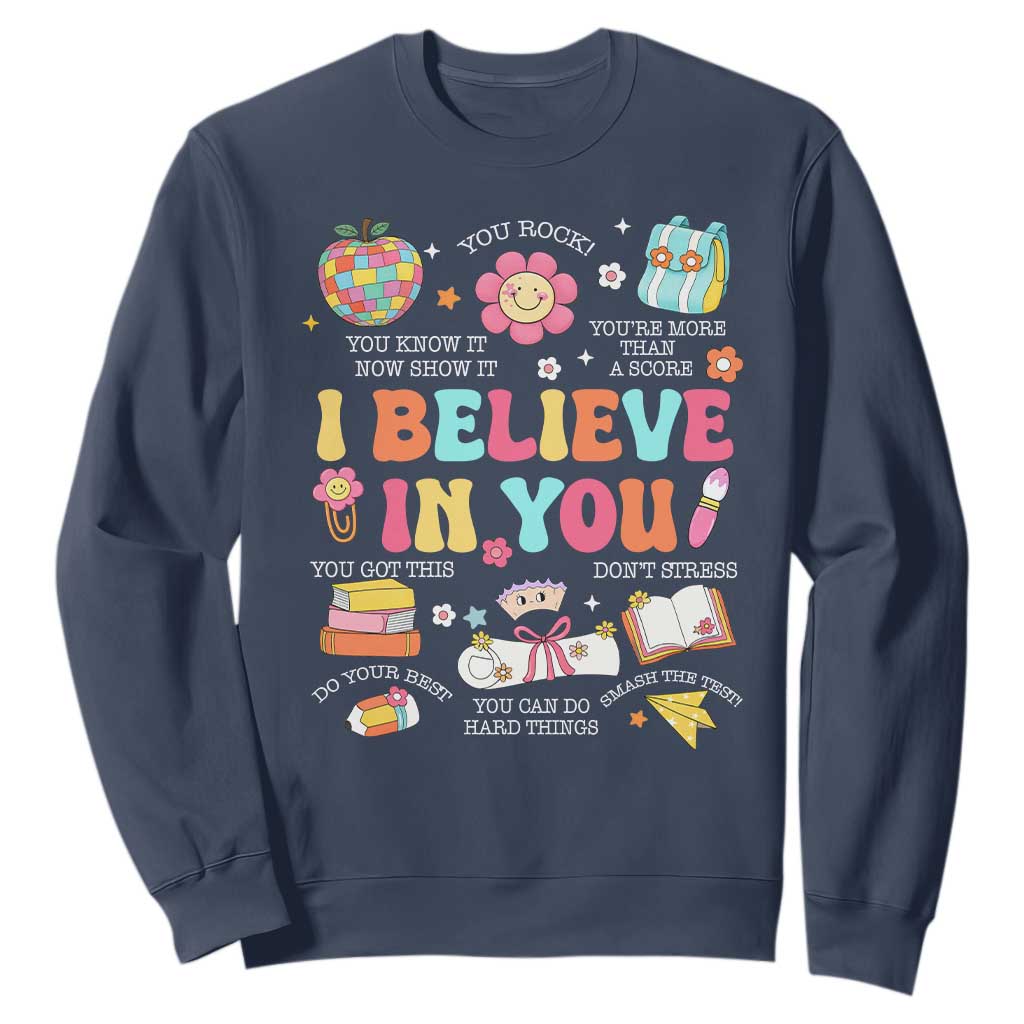 Groovy I Believe In You Testing Motivation Sweatshirt More Than A Score for Teacher Student TS02 Navy Print Your Wear