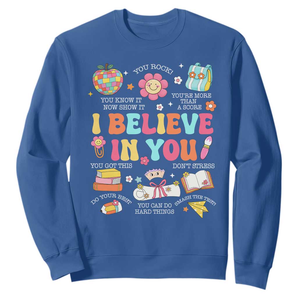 Groovy I Believe In You Testing Motivation Sweatshirt More Than A Score for Teacher Student TS02 Royal Blue Print Your Wear