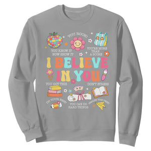 Groovy I Believe In You Testing Motivation Sweatshirt More Than A Score for Teacher Student TS02 Sport Gray Print Your Wear