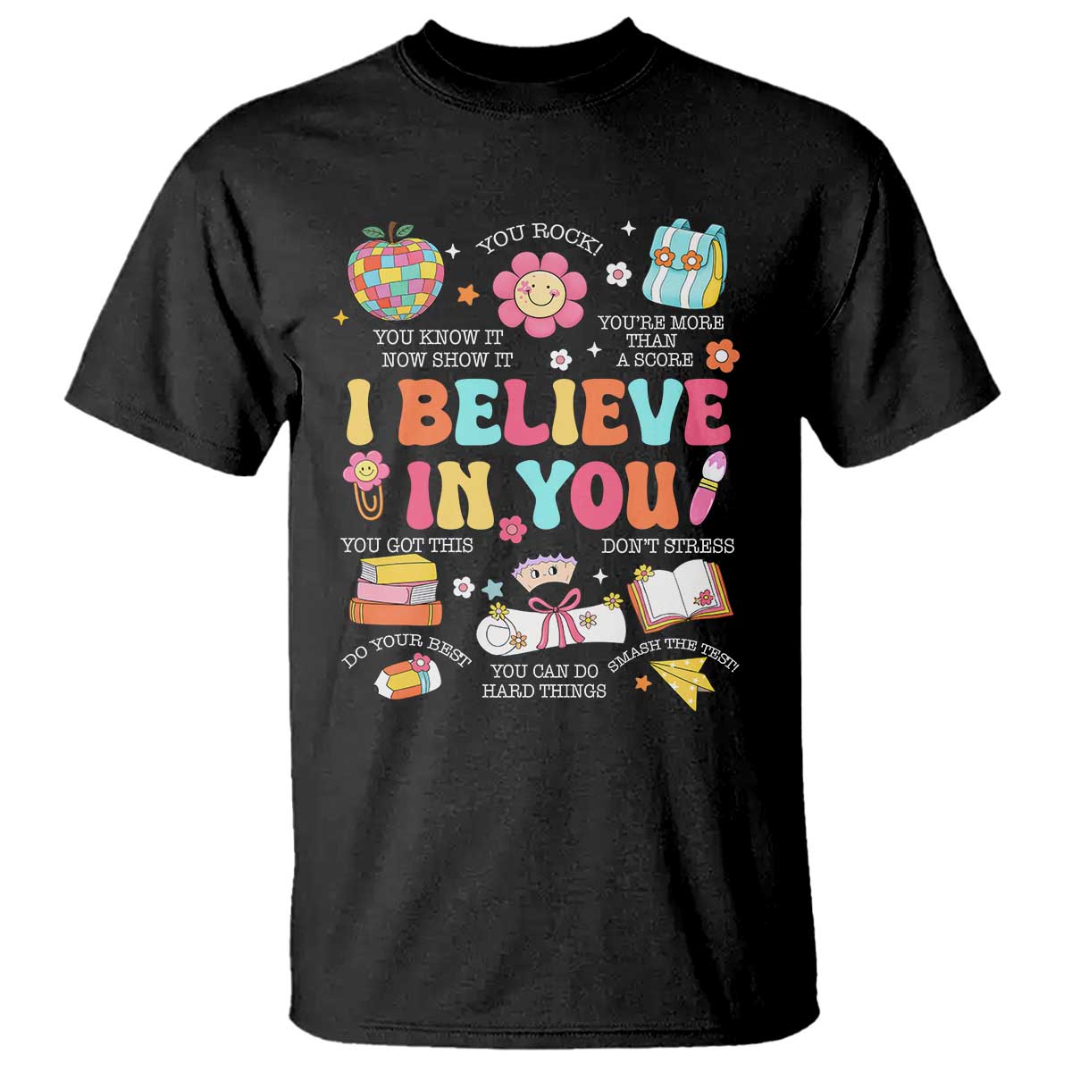 Groovy I Believe In You Testing Motivation T Shirt More Than A Score for Teacher Student TS02 Black Print Your Wear