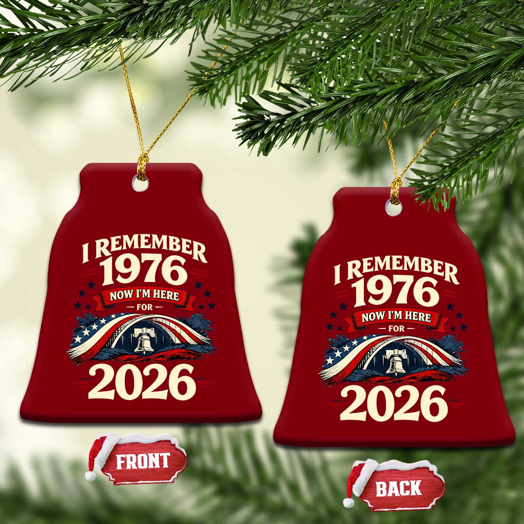 I Remember 1976 Now Im Here For 2026 Ceramic Ornament Liberty Bell 50th Birthday TS02 Print Your Wear