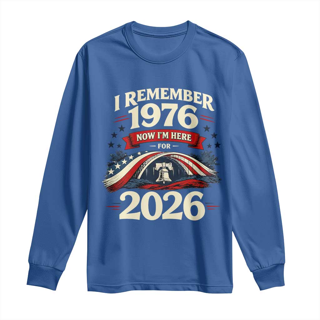 I Remember 1976 Now Im Here For 2026 Long Sleeve Shirt Liberty Bell 50th Birthday TS02 Royal Blue Print Your Wear