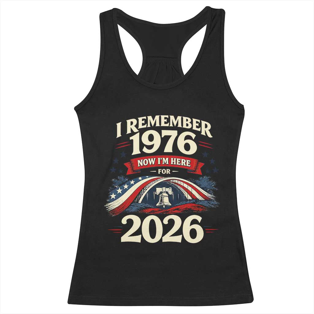 I Remember 1976 Now Im Here For 2026 Racerback Tank Top Liberty Bell 50th Birthday TS02 Black Print Your Wear