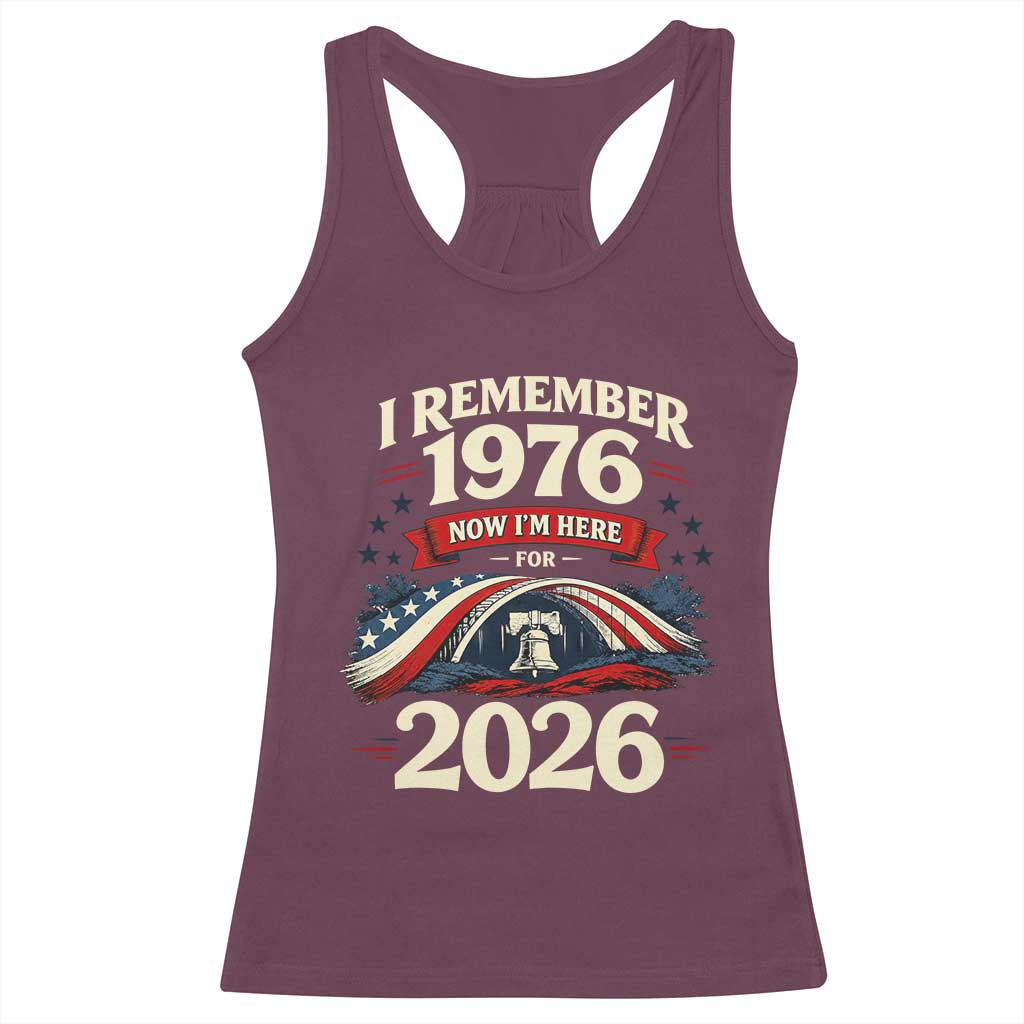 I Remember 1976 Now Im Here For 2026 Racerback Tank Top Liberty Bell 50th Birthday TS02 Maroon Print Your Wear