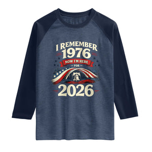 I Remember 1976 Now Im Here For 2026 Raglan Shirt Liberty Bell 50th Birthday TS02 Heather Denim Navy Print Your Wear