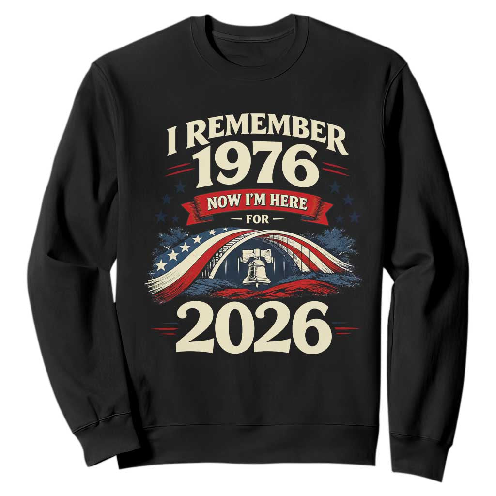 I Remember 1976 Now Im Here For 2026 Sweatshirt Liberty Bell 50th Birthday TS02 Black Print Your Wear