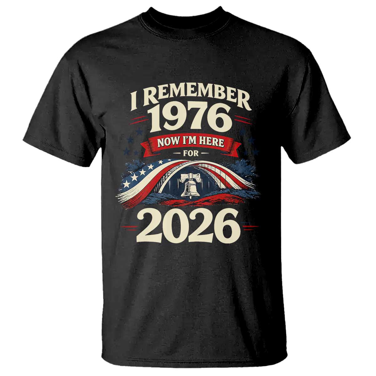 I Remember 1976 Now Im Here For 2026 T Shirt Liberty Bell 50th Birthday TS02 Black Print Your Wear