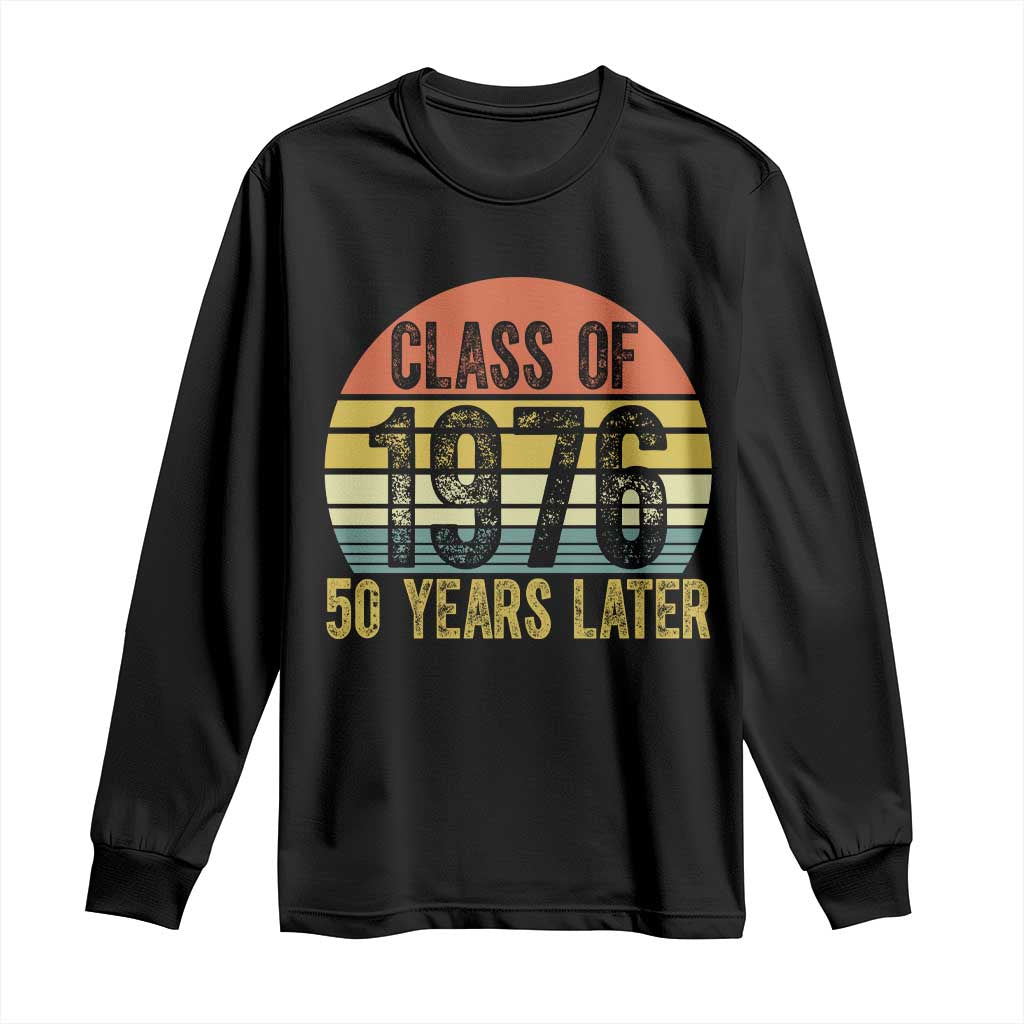 Class of 1976 50 Years Later Long Sleeve Shirt Retro Sunset Graduation Birthday 50th Milestone TS02 Black Print Your Wear